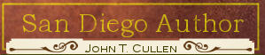 Click for John T. Cullen website - San Diego Author - Fiction & Nonfiction